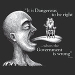 Load image into Gallery viewer, Dangerous  (we must never be afraid of government)  T-Shirt
